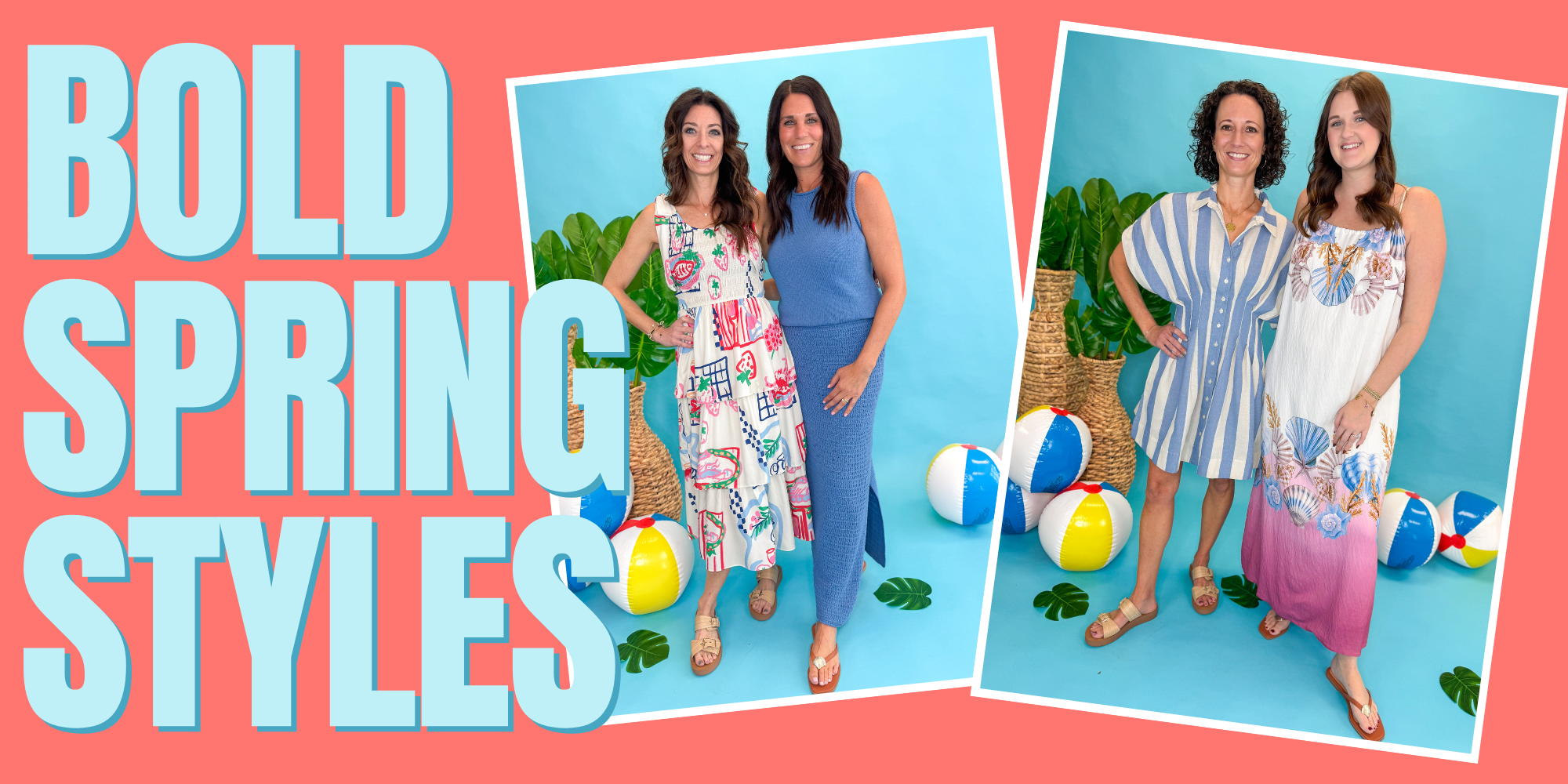 Two women in spring clothing with beach balls and palm trees, text 'Bold Spring Styles' on a pink background.